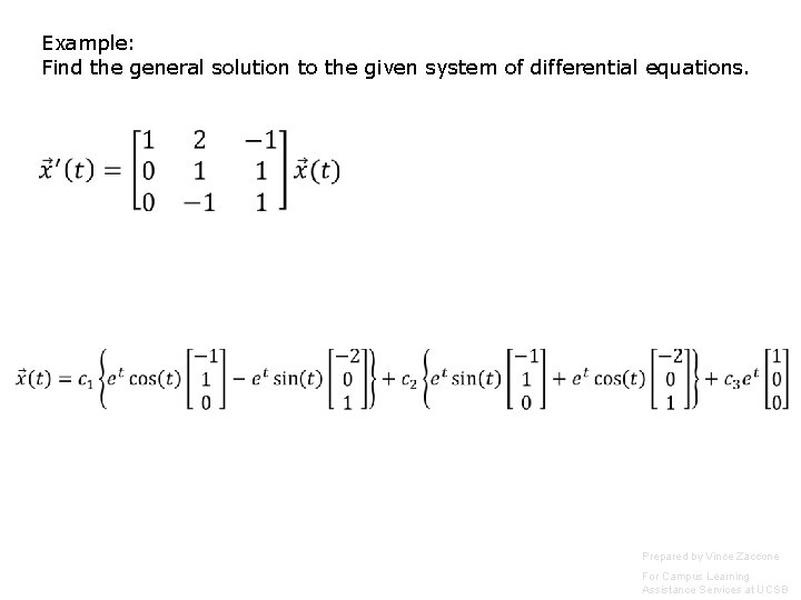 Example: Find the general solution to the given system of differential equations. Prepared by Example: Find the general solution to the given system of differential equations. Prepared by