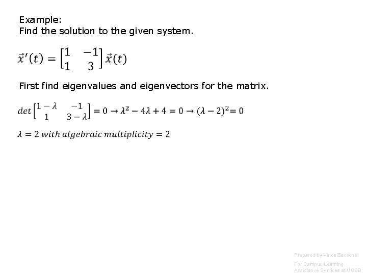 Example: Find the solution to the given system. First find eigenvalues and eigenvectors for Example: Find the solution to the given system. First find eigenvalues and eigenvectors for