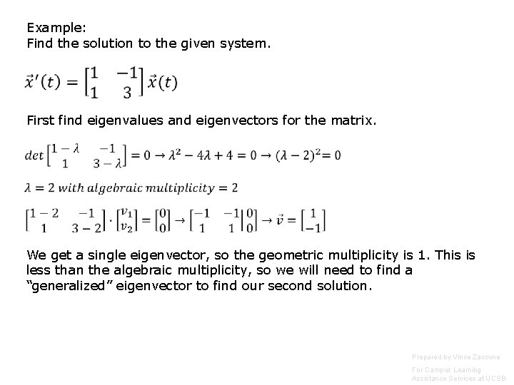 Example: Find the solution to the given system. First find eigenvalues and eigenvectors for Example: Find the solution to the given system. First find eigenvalues and eigenvectors for