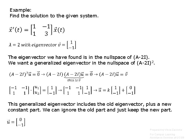 Example: Find the solution to the given system. The eigenvector we have found is Example: Find the solution to the given system. The eigenvector we have found is