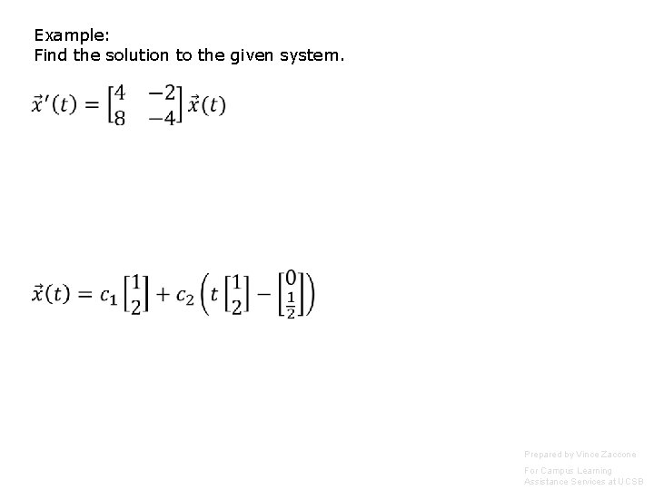 Example: Find the solution to the given system. Prepared by Vince Zaccone For Campus Example: Find the solution to the given system. Prepared by Vince Zaccone For Campus