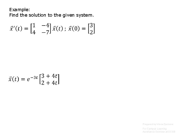 Example: Find the solution to the given system. Prepared by Vince Zaccone For Campus Example: Find the solution to the given system. Prepared by Vince Zaccone For Campus