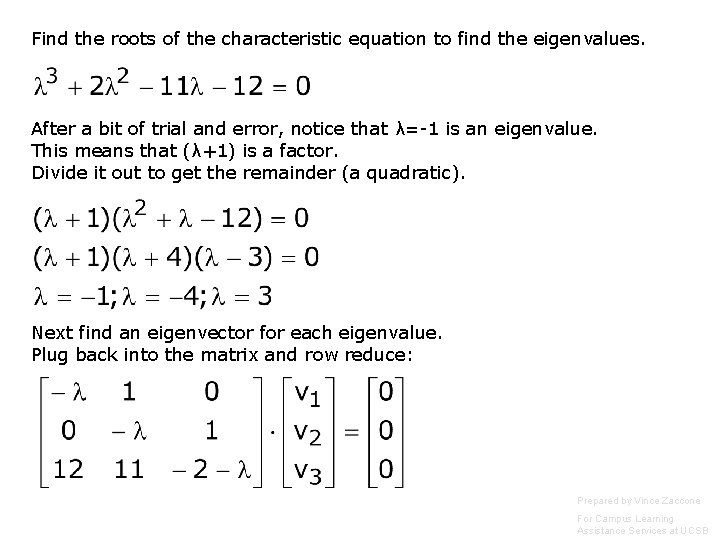 Find the roots of the characteristic equation to find the eigenvalues. After a bit Find the roots of the characteristic equation to find the eigenvalues. After a bit