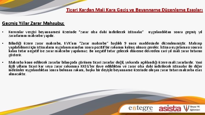 Ticari Kardan Mali Kara Geçiş ve Beyanname Düzenleme Esasları Geçmiş Yıllar Zarar Mahsubu; •