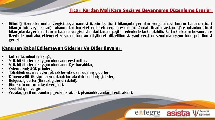 Ticari Kardan Mali Kara Geçiş ve Beyanname Düzenleme Esasları • Bilindiği üzere kurumlar vergisi