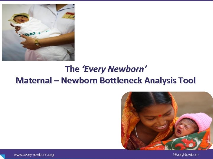 The ‘Every Newborn’ Maternal – Newborn Bottleneck Analysis Tool 