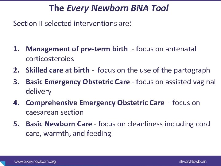 The Every Newborn BNA Tool Section II selected interventions are: 1. Management of pre-term