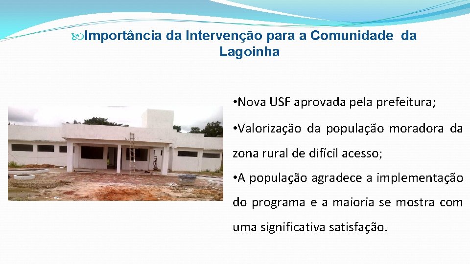  Importância da Intervenção para a Comunidade da Lagoinha • Nova USF aprovada pela