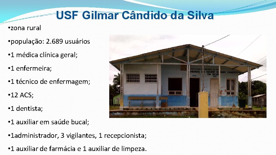 USF Gilmar Cândido da Silva • zona rural • população: 2. 689 usuários •