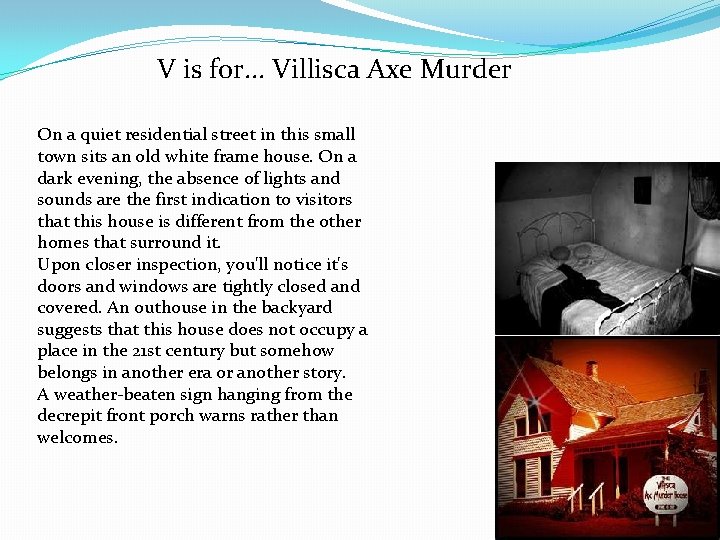 V is for. . . Villisca Axe Murder On a quiet residential street in
