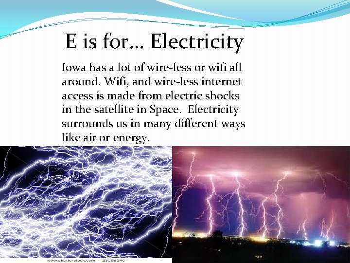 E is for… Electricity Iowa has a lot of wire-less or wifi all around.