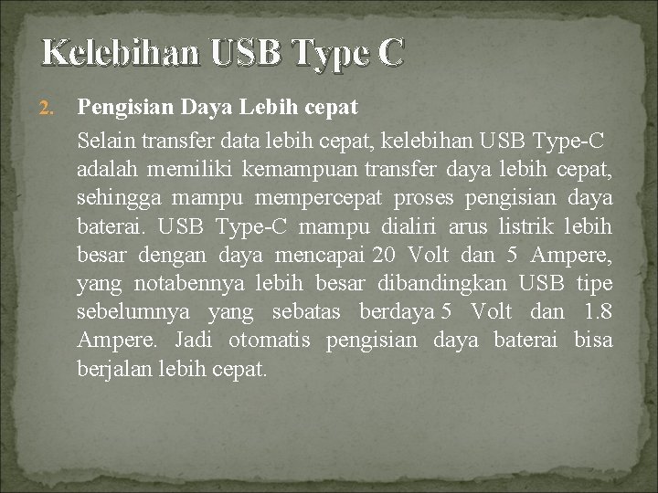 Kelebihan USB Type C 2. Pengisian Daya Lebih cepat Selain transfer data lebih cepat,