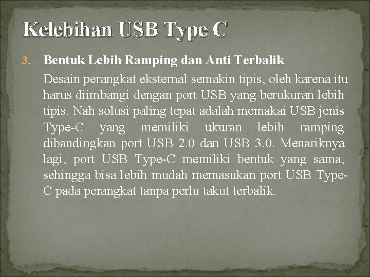 Kelebihan USB Type C 3. Bentuk Lebih Ramping dan Anti Terbalik Desain perangkat eksternal