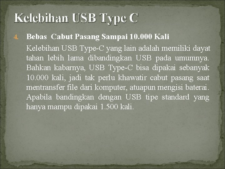 Kelebihan USB Type C 4. Bebas Cabut Pasang Sampai 10. 000 Kali Kelebihan USB