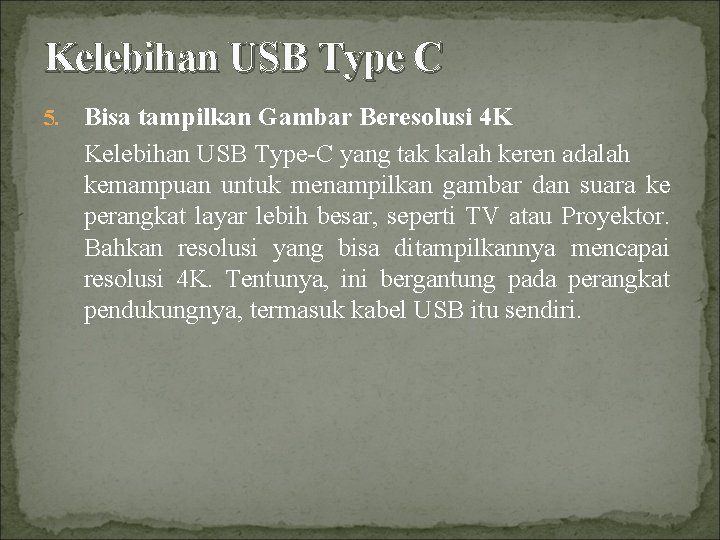 Kelebihan USB Type C 5. Bisa tampilkan Gambar Beresolusi 4 K Kelebihan USB Type-C