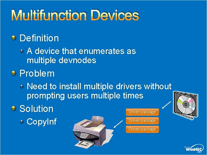 Multifunction Devices Definition A device that enumerates as multiple devnodes Problem Need to install