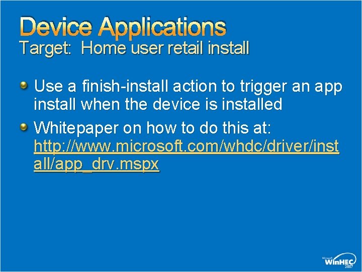 Device Applications Target: Home user retail install Use a finish-install action to trigger an