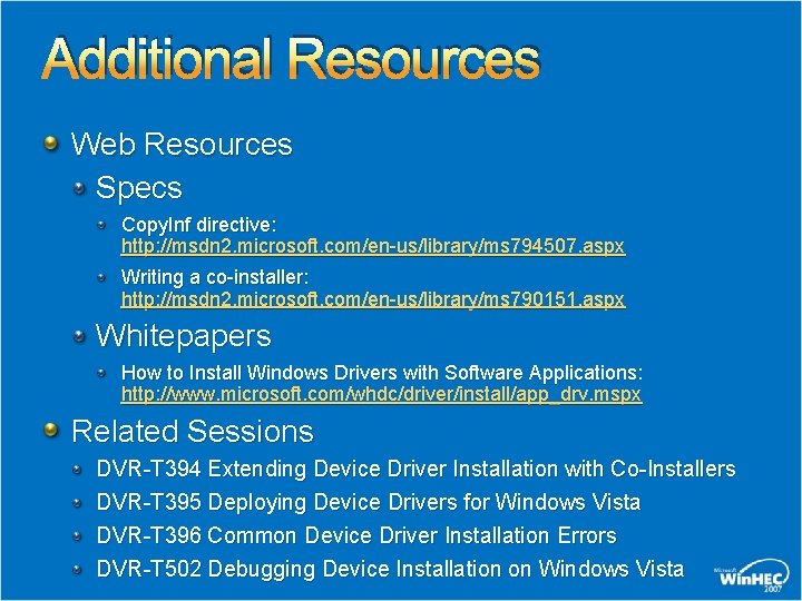 Additional Resources Web Resources Specs Copy. Inf directive: http: //msdn 2. microsoft. com/en-us/library/ms 794507.