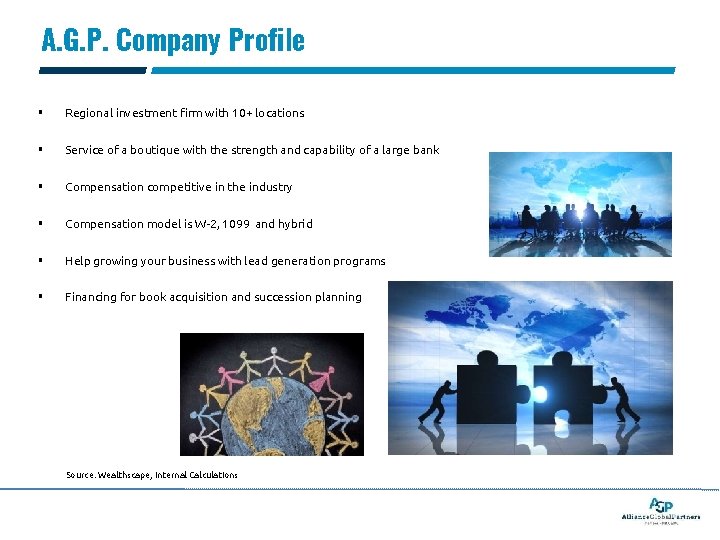 A. G. P. Company Profile § Regional investment firm with 10+ locations § Service