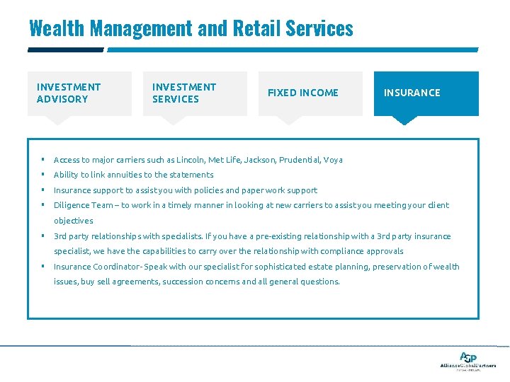 Wealth Management and Retail Services INVESTMENT ADVISORY INVESTMENT SERVICES FIXED INCOME INSURANCE § Access