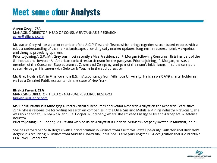 Meet some ofour Analysts Aaron Grey , CFA MANAGING DIRECTOR, HEAD OF CONSUMER/CANNABIS RESEARCH