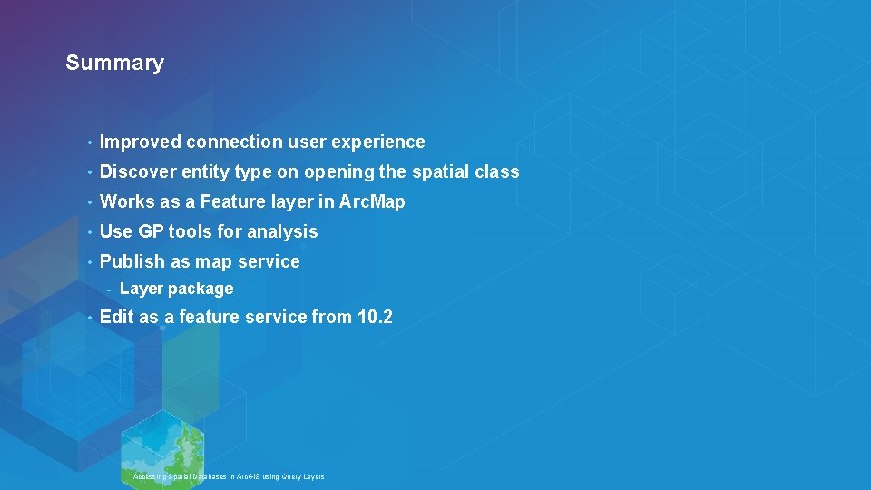 Summary • Improved connection user experience • Discover entity type on opening the spatial