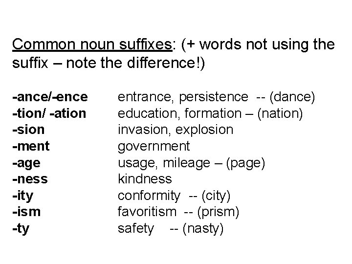 Common noun suffixes: (+ words not using the suffix – note the difference!) -ance/-ence