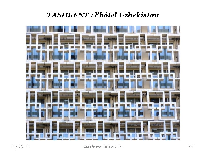 TASHKENT : l’hôtel Uzbekistan 10/17/2021 Ouzbékistan 2 -16 mai 2014 286 