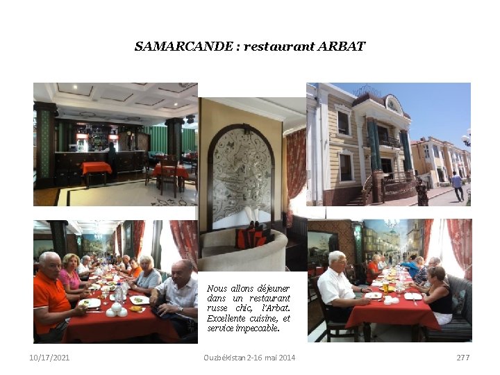 SAMARCANDE : restaurant ARBAT Nous allons déjeuner dans un restaurant russe chic, l’Arbat. Excellente