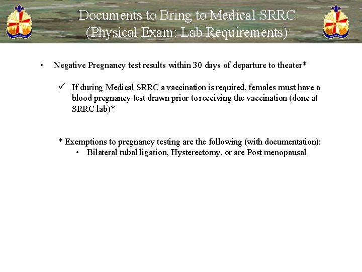 Documents to Bring to Medical SRRC (Physical Exam: Lab Requirements) • Negative Pregnancy test