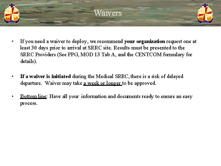 Waivers • If you need a waiver to deploy, we recommend your organization request