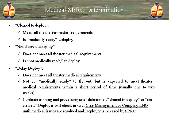 Medical SRRC Determination • “Cleared to deploy”: Meets all theater medical requirements Is “medically