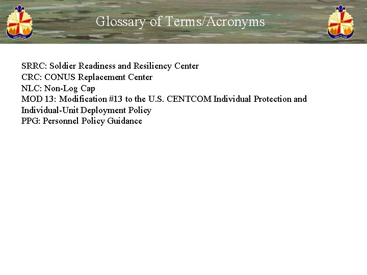 Glossary of Terms/Acronyms SRRC: Soldier Readiness and Resiliency Center CRC: CONUS Replacement Center NLC: