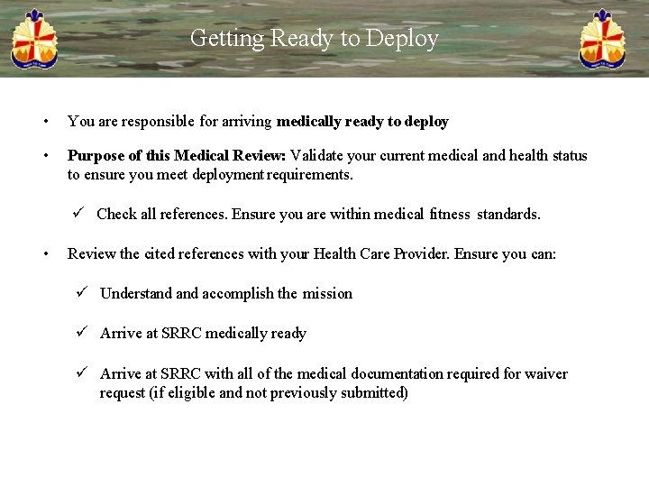 Getting Ready to Deploy • You are responsible for arriving medically ready to deploy
