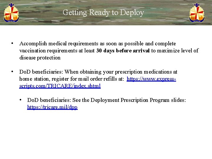 Getting Ready to Deploy • Accomplish medical requirements as soon as possible and complete