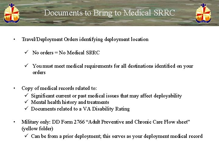 Documents to Bring to Medical SRRC • Travel/Deployment Orders identifying deployment location No orders