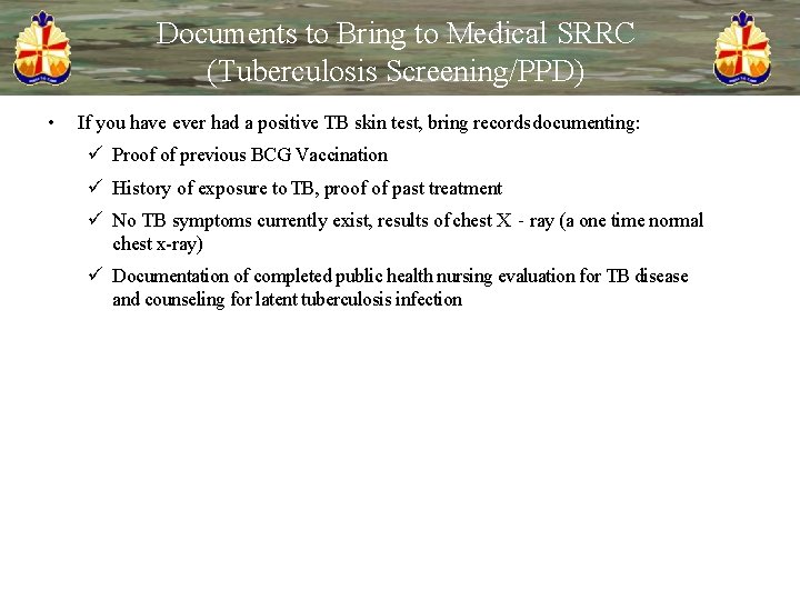 Documents to Bring to Medical SRRC (Tuberculosis Screening/PPD) • If you have ever had