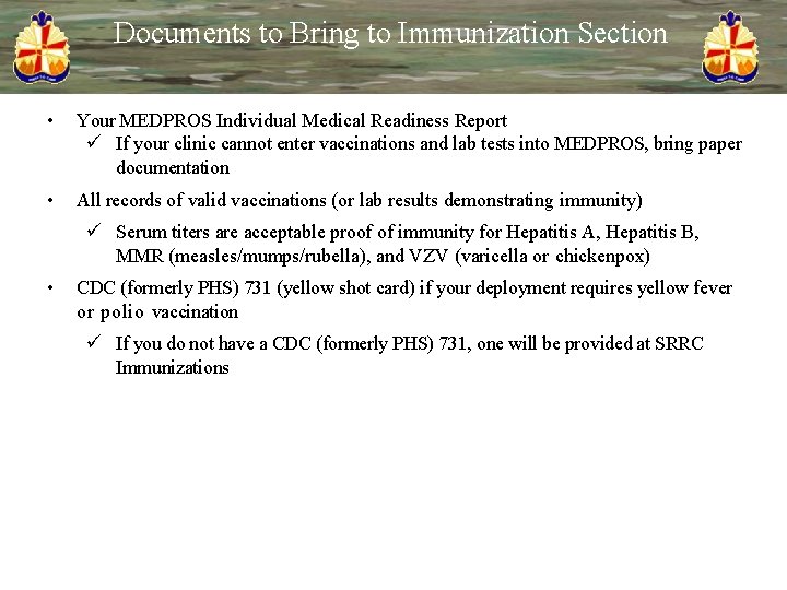 Documents to Bring to Immunization Section • Your MEDPROS Individual Medical Readiness Report If