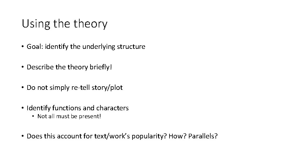 Using theory • Goal: identify the underlying structure • Describe theory briefly! • Do