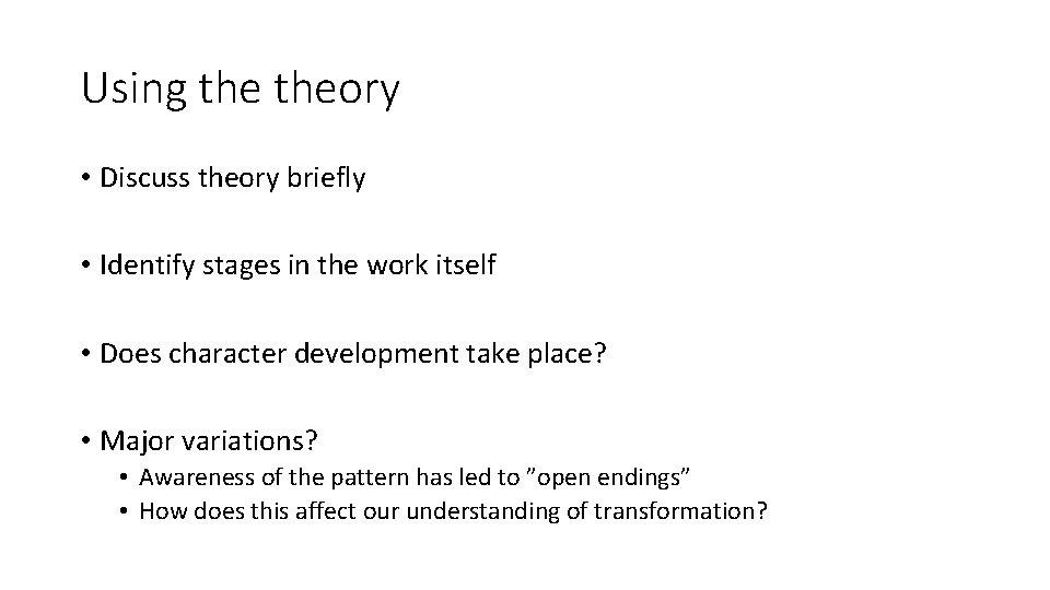 Using theory • Discuss theory briefly • Identify stages in the work itself •