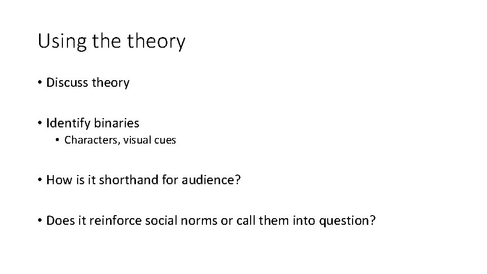 Using theory • Discuss theory • Identify binaries • Characters, visual cues • How
