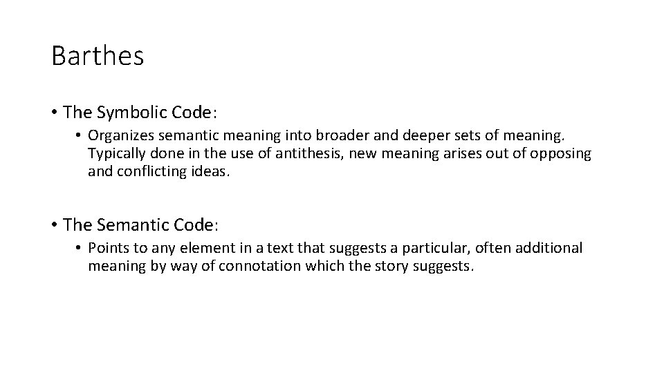 Barthes • The Symbolic Code: • Organizes semantic meaning into broader and deeper sets