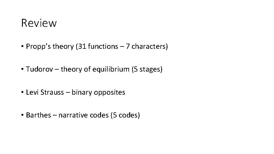 Review • Propp’s theory (31 functions – 7 characters) • Tudorov – theory of