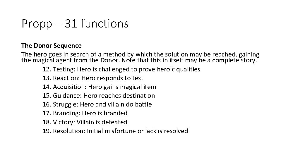 Propp – 31 functions The Donor Sequence The hero goes in search of a