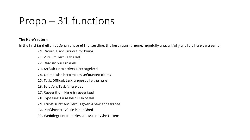 Propp – 31 functions The Hero’s return In the final (and often optional) phase