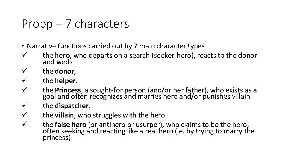 Propp – 7 characters • Narrative functions carried out by 7 main character types
