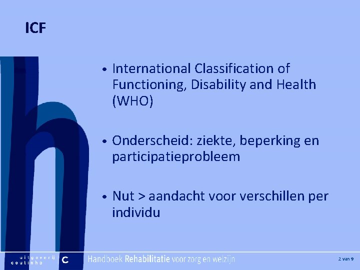 [Hier plaatje invoegen] ICF • International Classification of Functioning, Disability and Health (WHO) •