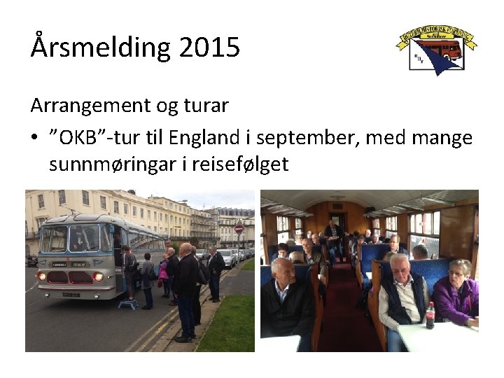 Årsmelding 2015 Arrangement og turar • ”OKB”-tur til England i september, med mange sunnmøringar