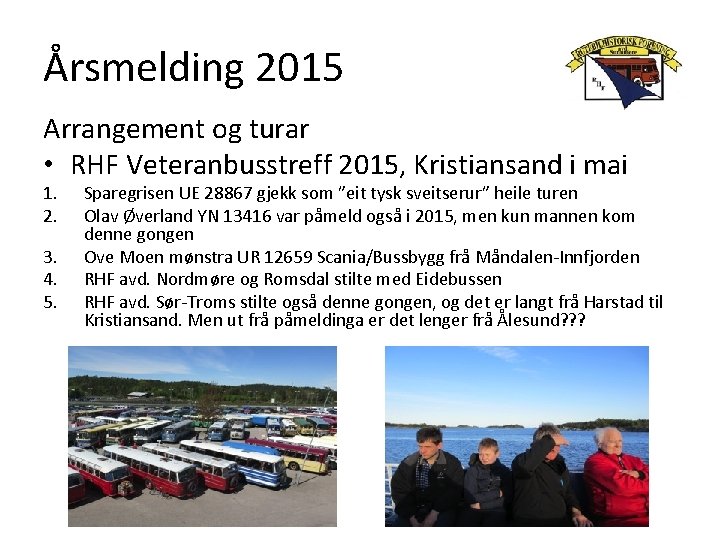 Årsmelding 2015 Arrangement og turar • RHF Veteranbusstreff 2015, Kristiansand i mai 1. 2.