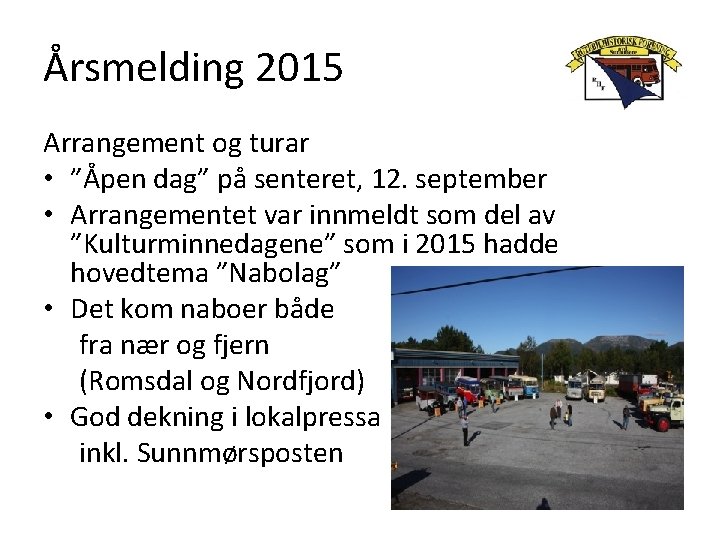 Årsmelding 2015 Arrangement og turar • ”Åpen dag” på senteret, 12. september • Arrangementet